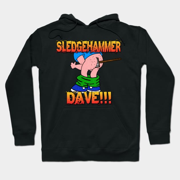 Sledge Hammer Dave Hoodie by BIG DAWG APPAREL